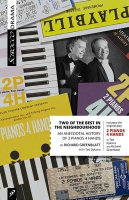 Two of the Best in the Neighbourhood: An Anecdotal History of 2 Pianos 4 Hands by Greenblatt, Richard