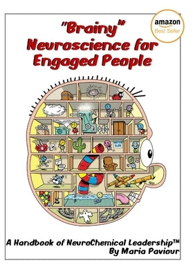 "Brainy" Neuroscience for Engaged People - A Handbook of NeuroChemical Leadership(TM) by Paviour, Maria