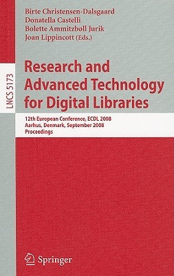Research and Advanced Technology for Digital Libraries: 12th European Conference, ECDL 2008, Aarhus, Denmark, September 14-19, 2008, Proceedings by Christensen-Dalsgaard, Birte