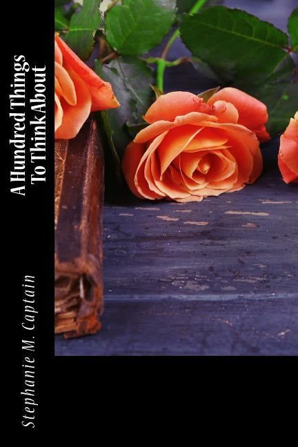 A Hundred Things To Think About by Captain, Stephaie M.