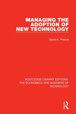 Managing the Adoption of New Technology by Preece, David