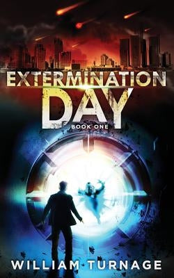 Extermination Day: (A Post Apocalyptic Thriller) by Turnage IIII, William Edwin