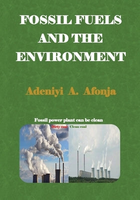 Fossil Fuels and the Environment by Afonja, Adeniyi a.