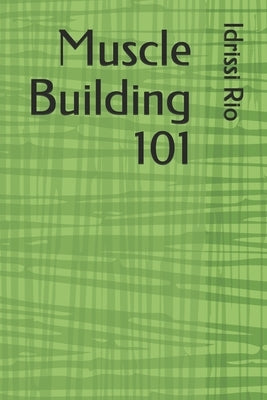 Muscle Building 101 by Rio, Idrissi