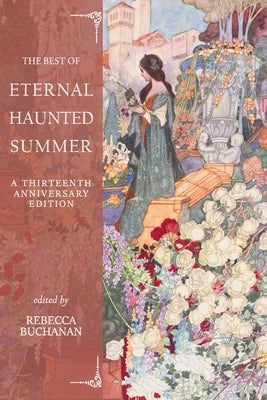 The Best of Eternal Haunted Summer: A Thirteenth Anniversary Edition by Buchanan, Rebecca