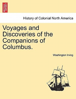Voyages and Discoveries of the Companions of Columbus. by Irving, Washington