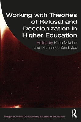Working with Theories of Refusal and Decolonization in Higher Education by Mikulan, Petra
