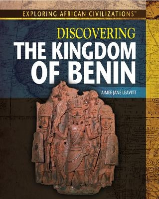 Discovering the Kingdom of Benin by Leavitt, Amie Jane