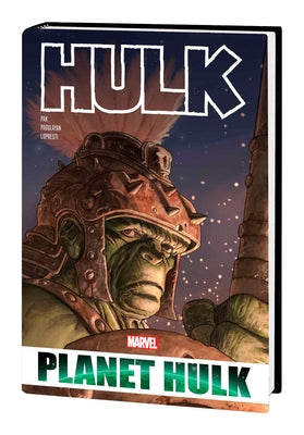 Hulk: Planet Hulk Omnibus by Pak, Greg