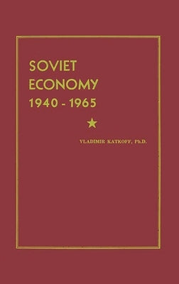Soviet Economy 1940-1965 by Katkoff, Vladimir