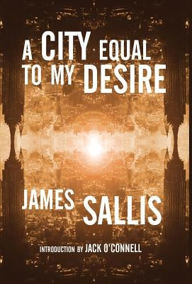 A City Equal to My Desire by Sallis, James