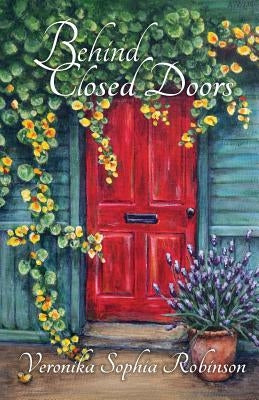 Behind Closed Doors by Robinson, Veronika Sophia