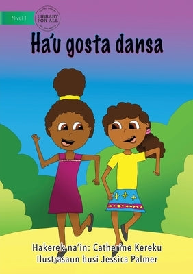 I Like Dancing (Tetun edition) - Ha'u gosta dansa by Kereku, Catherine