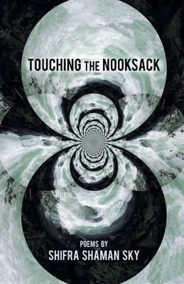 Touching the Nooksack by Sky, Shifra Shaman