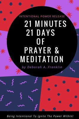 21 Days 21 Minutes of Prayer & Meditation by Franklin, Deborah