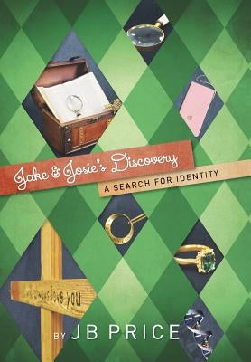 Jake and Josie's Discovery: A Search for Identity by Price, Jb