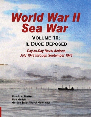 World War II Sea War, Vol 10: Il Duce Deposed by Smith, Gordon