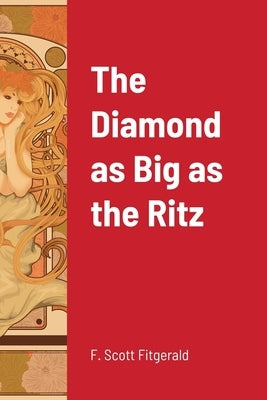 The Diamond as Big as the Ritz by Fitzgerald, F. Scott