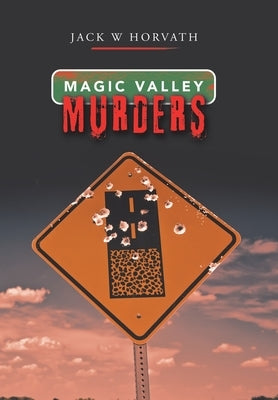 Magic Valley Murders by Horvath, Jack W.