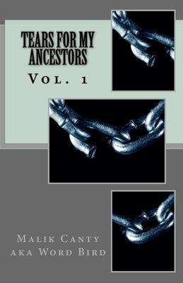 Tears For My Ancestors by Canty, Malik Word Bird