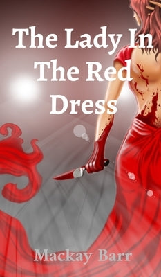 The Lady In The Red Dress by Barr, MacKay