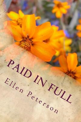 Paid in Full: Freedom from Emotional and Financial Indebtedness by Peterson, Ellen