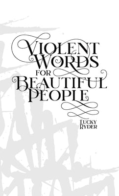 Violent Words for Beautiful People by Ryder, Lucky G.