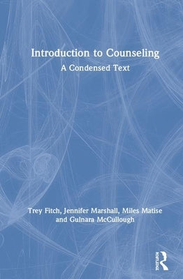 Introduction to Counseling: A Condensed Text by Fitch, Trey