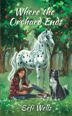 Where the Orchard Ends by Wells, Sefi