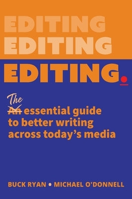 Editing.: The Essential Guide to Better Writing Across Today's Media by Ryan, Buck