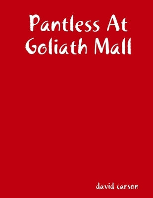 Pantless At Goliath Mall by Carson, David