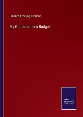 My Grandmother's Budget by Broderip, Frances Freeling