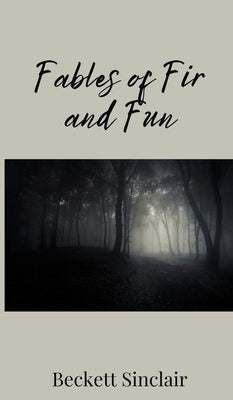 Fables of Fir and Fun by Sinclair, Beckett