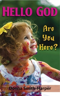 Hello God: Are You Here? by Harper, Donna S.
