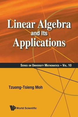 Linear Algebra and Its Applications by Moh Tzuong-Tsieng