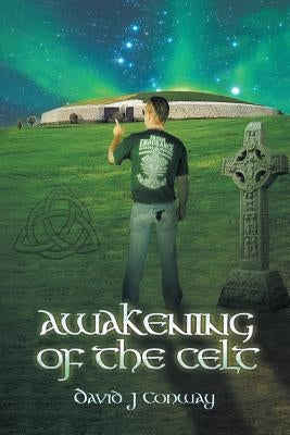 Awakening of the Celt by Conway, David J.