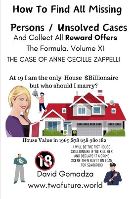 How To Find All Missing Persons / Unsolved Cases. And Collect All Reward Offers. Volume X1.: The Case of Anne Cecille Zappelli by Gomadza, David