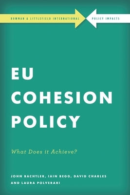 EU Cohesion Policy in Practice: What Does it Achieve? by Bachtler, John