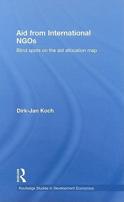 Aid from International NGOs: Blind Spots on the AID Allocation Map by Koch, Dirk-Jan