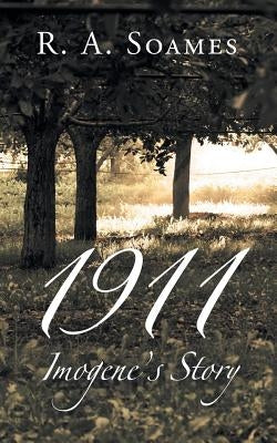 1911: Imogene's Story by Soames, R. a.