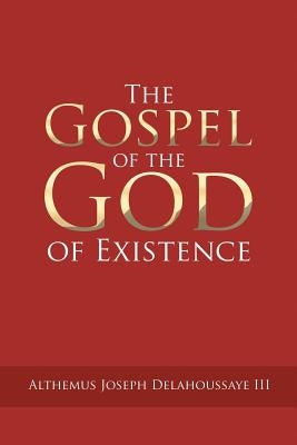 The Gospel of the God of Existence by Delahoussaye, Althemus Joseph, III