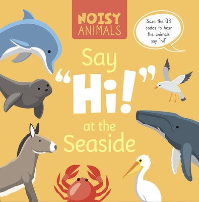 Noisy Animals Say 'Hi!' at the Seaside by Tyler, Madeline