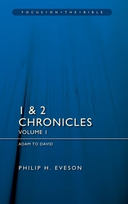 1 Chronicles: Adam to David by Eveson, Philip H.