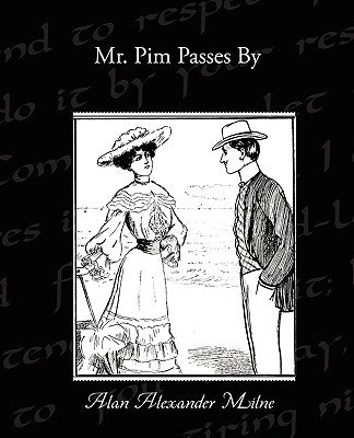 Mr. Pim Passes By by Milne, Alan Alexander