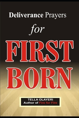 Deliverance Prayers for FIRST BORN by Olayeri, Tella