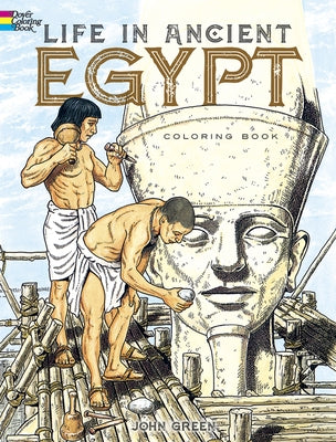 Life in Ancient Egypt Coloring Book by Green, John