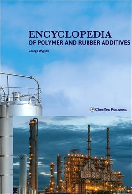 Encyclopedia of Polymer and Rubber Additives by Wypych, George