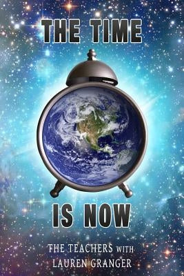The Time Is Now: For Peace On Earth by Granger, Lauren C.