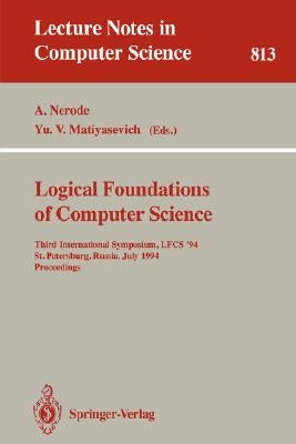 Logical Foundations of Computer Science: Third International Symposium, Lfcs '94, St. Petersburg, Russia, July 11-14, 1994. Proceedings by Nerode, Anil