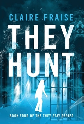 They Hunt: Book 4 of the They Stay Series by Fraise, Claire